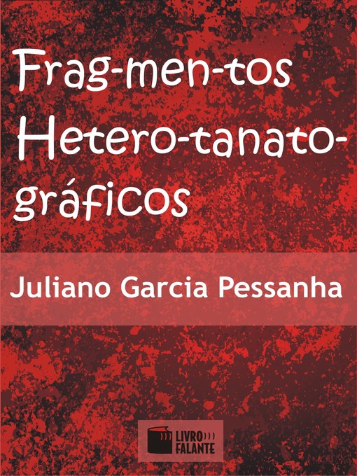 Title details for Fragmentos Heterotanatográficos by Juliano Garcia Pessanha - Available